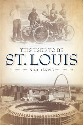 This Used to Be St. Louis by Harris, NiNi