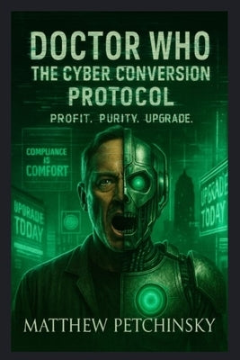 Doctor Who: The Cyber Conversion Protocol by Petchinsky, Matthew