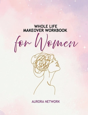 Whole Life Makeover Workbook For Women by Rockel, Candice