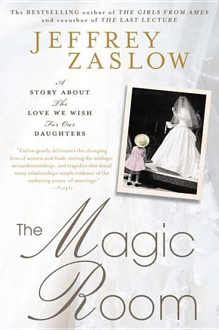 The Magic Room: A Story About the Love We Wish for Our Daughters by Zaslow, Jeffrey