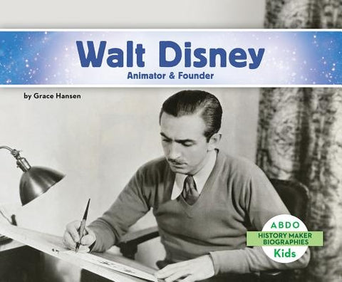 Walt Disney: Animator & Founder by Hansen, Grace