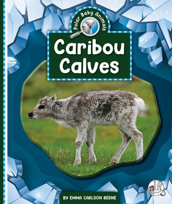 Caribou Calves by Berne, Emma Carlson