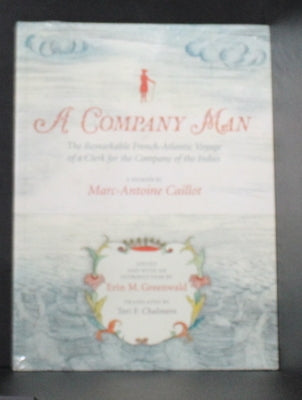 A Company Man: The Remarkable French-Atlantic Voyage of a Clerk for the Company of the Indies [Hc] by Greenwald, Erin M.
