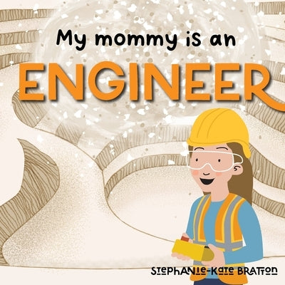 My Mommy is an Engineer by Bratton, Stephanie-Kate