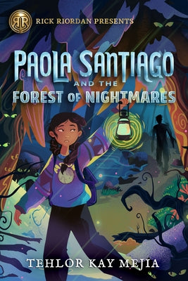 Rick Riordan Presents: Paola Santiago and the Forest of Nightmares-A Paola Santiago Novel Book 2 by Mejia, Tehlor Kay
