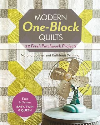 Modern One-Block Quilts - Print-On-Demand Edition: 22 Fresh Patchwork Projects by Bonner, Natalia