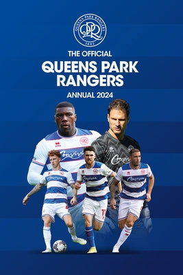 The Official Queens Park Rangers Annual 2024 by Football Club, Queens Park Rangers