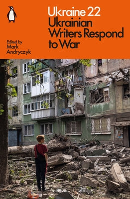 Ukraine 22: Ukrainian Writers Respond to War by Various