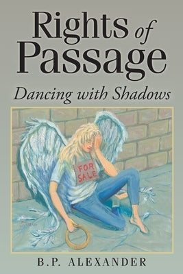 Rights of Passage: Dancing with Shadows by Alexander, B. P.