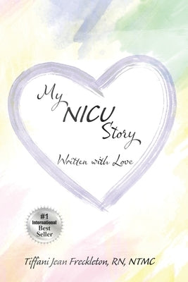 My NICU Story by Freckleton, Tiffani Jean