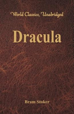 Dracula (World Classics, Unabridged) by Stoker, Bram