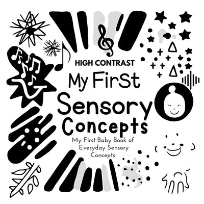 My First Sensory Concepts Baby Book: A high contrast baby book for baby essentials For excellent baby toys of Baby shower gifts Amazing childrens book by Wonder Castles Publishing