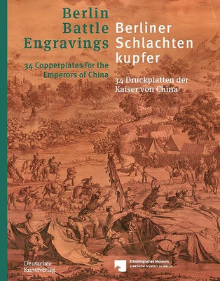 Berliner Schlachtenkupfer / Berlin Battle Engravings: 34 Druckplatten Der Kaiser Von China / 34 Copperplates for the Emperors of China by Lavaulx-VrÃ©court, Henriette