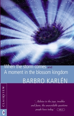 When the Storm Comes & a Moment in the Blossom Kingdom by Karlén, Barbro