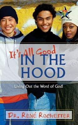 It's All Good: In the Hood by Rochester, RenÃ©