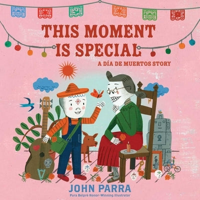 This Moment Is Special: A D?a de Muertos Story (Day of the Dead) by Parra, John