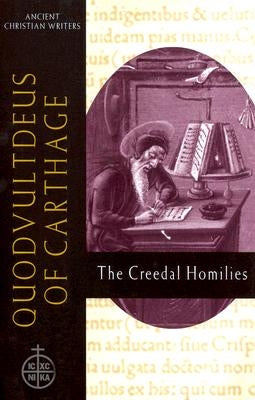 60. Quodvultdeus of Carthage: The Creedal Homilies by Finn, Thomas Macy
