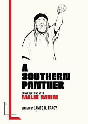A Southern Panther: Conversations with Malik Rahim by Tracy, James R.