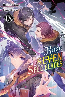 Reign of the Seven Spellblades, Vol. 9 (Light Novel): Volume 9 by Uno, Bokuto