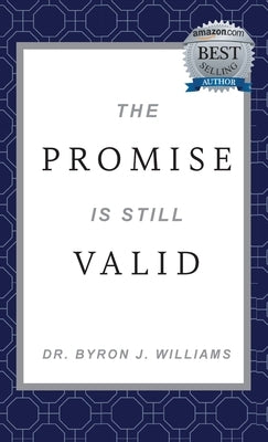 The Promise Is Still Valid by Williams, Byron