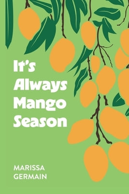 It's Always Mango Season by Germain, Marissa
