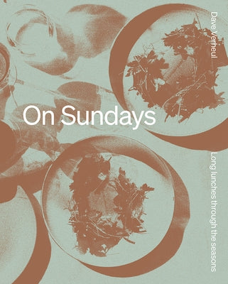 On Sundays: Long Lunches Through the Seasons by Verheul, Dave