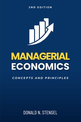 Managerial Economics: Concepts and Principles by Stengel, Donald N.