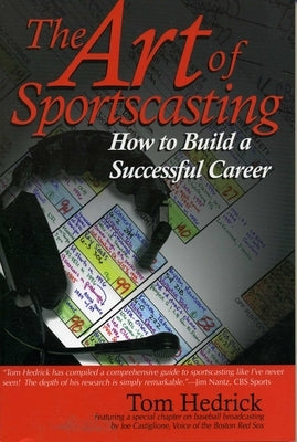 The Art of Sportscasting: How to Build a Successful Career by Hedrick, Tom