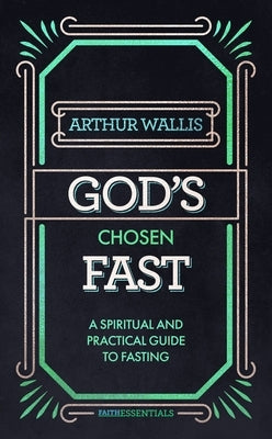 God's Chosen Fast by Wallis, Arthur