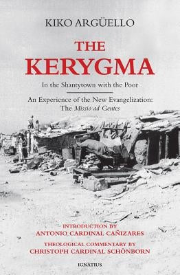 The Kerygma: In the Shantytown with the Poor by ArgÃ¼ello, Kiko