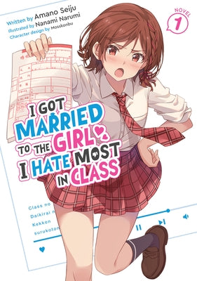I Got Married to the Girl I Hate Most in Class (Light Novel) Vol. 1 by Seiju, Amano