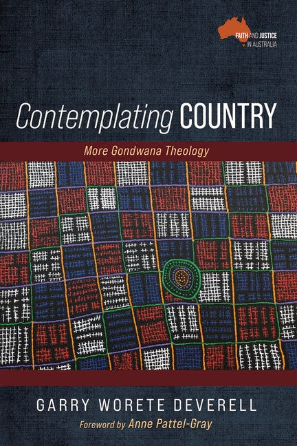 Contemplating Country: More Gondwana Theology by Deverell, Garry Worete