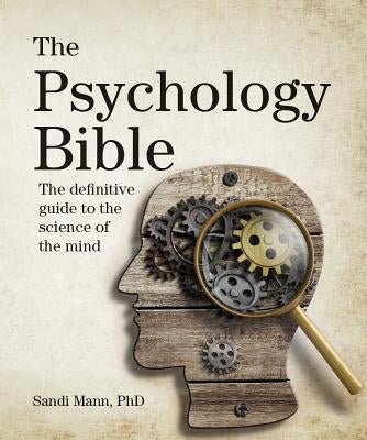The Psychology Bible: The Definitive Guide to the Science of the Mind by Mann, Sandi
