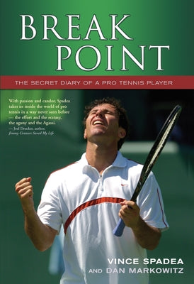 Break Point: The Secret Diary of a Pro Tennis Player by Spadea, Vince