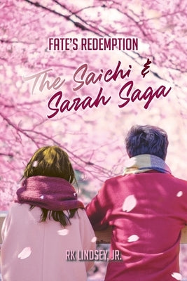 Fate's Redemption: The Saichi and Sarah Saga by Lindsey, Rk