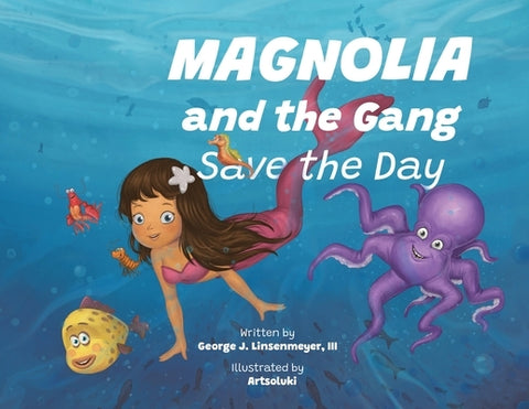 Magnolia and the Gang Save the Day by Linsenmeyer, George J.