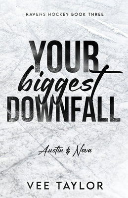 Your Biggest Downfall by Taylor, Vee