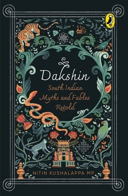 Dakshin: South Indian Myths and Fables Retold by Mp, Nitin Kushalappa