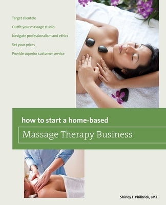 How to Start a Home-based Massage Therapy Business by Philbrick, Shirley