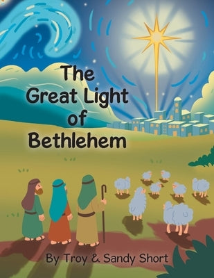 The Great Light of Bethlehem by Short, Troy