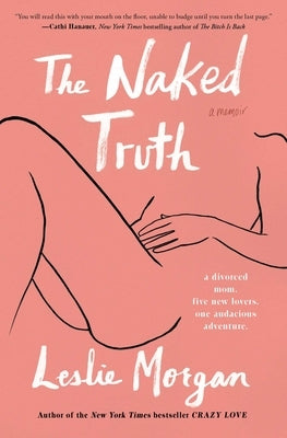 The Naked Truth: A Memoir by Morgan, Leslie
