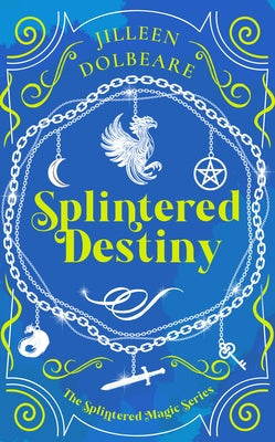 Splintered Destiny: A Paranormal Women's Fiction Urban Fantasy by Dolbeare, Jilleen