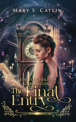 The Final Entry (The Haighdlen Chronicles, Book 3) by S. Catlin, Mary