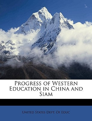 Progress of Western Education in China and Siam by United States Dept of Educ