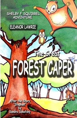 The Great FOREST CAPER: A Shelby F. Squirrel Adventure by Lawrie, Eleanor