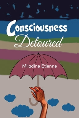 Consciousness Detoured by Etienne, Miladine