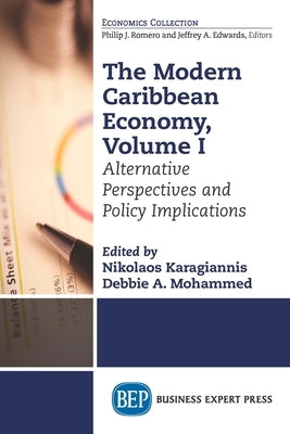 The Modern Caribbean Economy, Volume I: Alternative Perspectives and Policy Implications by Karagiannis, Nikolaos
