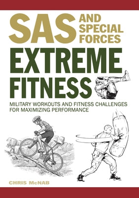 Extreme Fitness: Military Workouts and Fitness Challenges for Maximising Performance by McNab, Chris