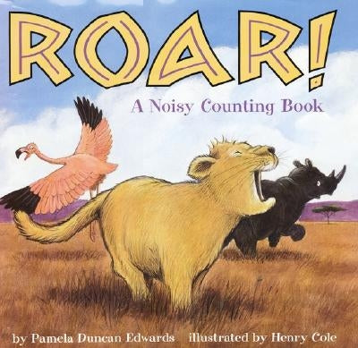 Roar!: A Noisy Counting Book by Edwards, Pamela Duncan