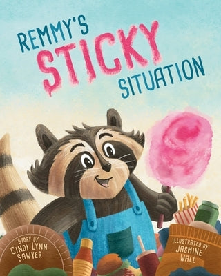 Remmy's Sticky Situation by Sawyer, Cindy Lynn
